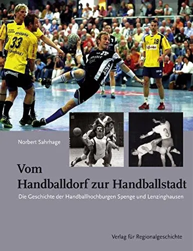 Vom Handballdorf zur Handballstadt: Zur Geschichte der Handballhochburgen Spenge und Lenzinghausen (Herforder Forschungen)